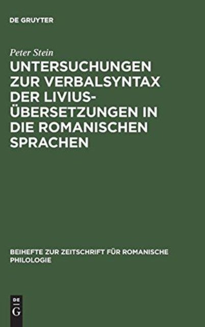 Untersuchungen zur Verbalsyntax der Liviusübersetzungen in die romanischen Sprachen