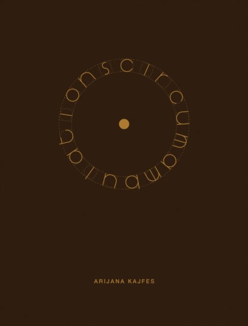 Arijana Kajfes: Circumambulations