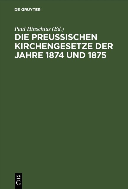 Preussischen Kirchengesetze der Jahre 1874 und 1875