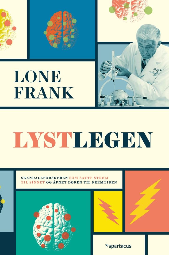 Lystlegen - skandaleforskeren som satte strøm til sinnet og åpnet døren for fremtiden