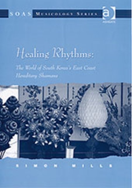 Healing Rhythms, The World of South Korea''s East Coast Hereditary Shamans