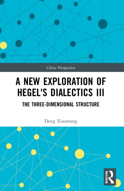 A New Exploration of Hegel''s Dialectics III