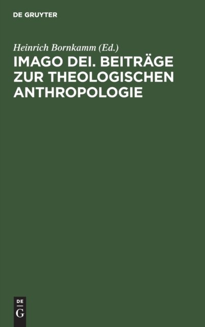 Imago Dei. Beitrage Zur Theologischen Anthropologie