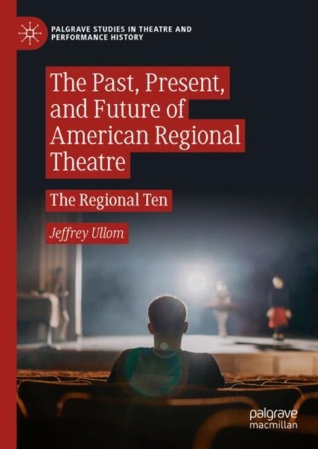 The Past, Present and Future of American Regional Theatre