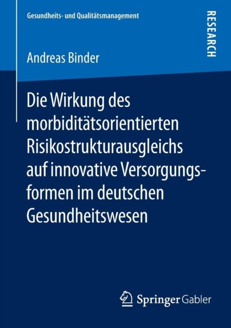 Die Wirkung des morbiditatsorientierten Risikostrukturausgleichs auf innovative Versorgungsformen im deutschen Gesundheitswesen