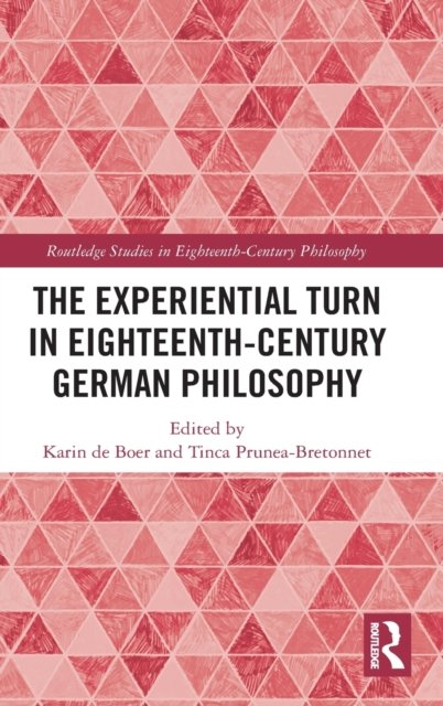 The Experiential Turn in Eighteenth-Century German Philosophy