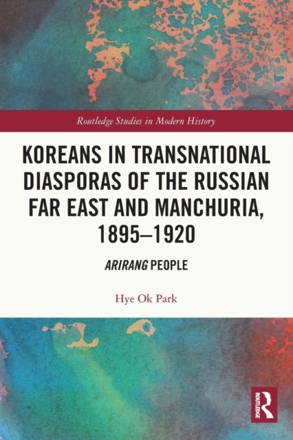 Koreans in Transnational Diasporas of the Russian Far East and Manchuria, 1895–1920
