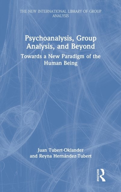 Psychoanalysis, Group Analysis, and Beyond