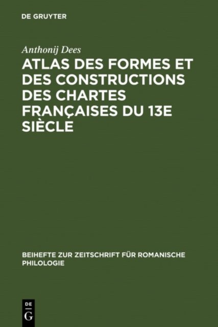 Atlas Des Formes Et Des Constructions Des Chartes Francaises Du 13e Siecle