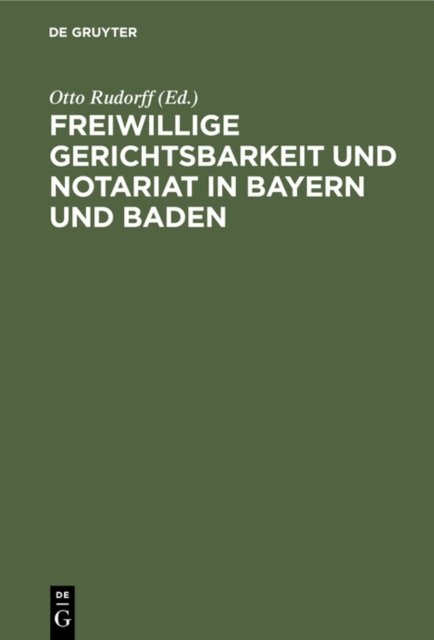Freiwillige Gerichtsbarkeit Und Notariat in Bayern Und Baden