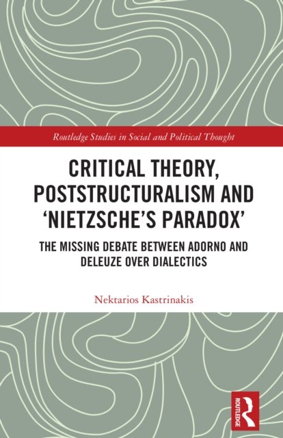 Critical Theory, Poststructuralism and ‘Nietzsche’s Paradox’