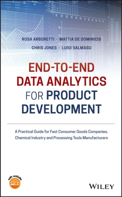 End–to–End Data Analytics for Product Development–  A Practical Guide for Fast Consumer Goods Compani es, Chemical industry and Processing Tools Manufac