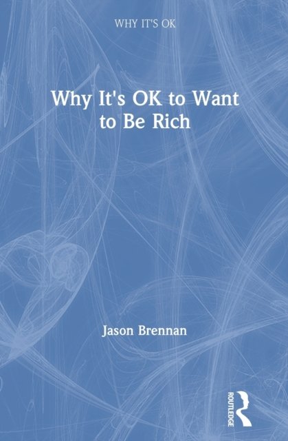 Why It''s OK to Want to Be Rich