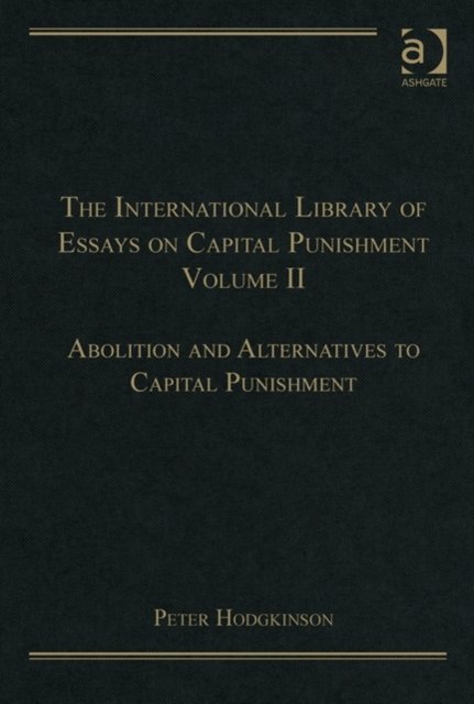 The International Library of Essays on Capital Punishment, Volume 2