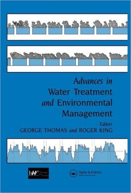 Advances in Water Treatment and Environmental Management/Proceedings