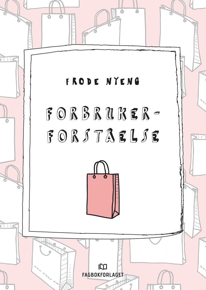 Forbrukerforståelse - en innføring i teori og perspektiver på moderne forbruk