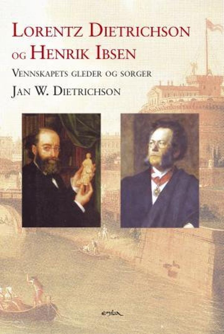 Lorentz Dietrichson og Henrik Ibsen - vennskapets gleder og sorger