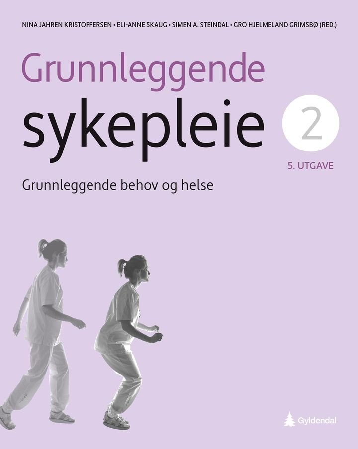 Grunnleggende sykepleie - 2 : Grunnleggende behov og helse