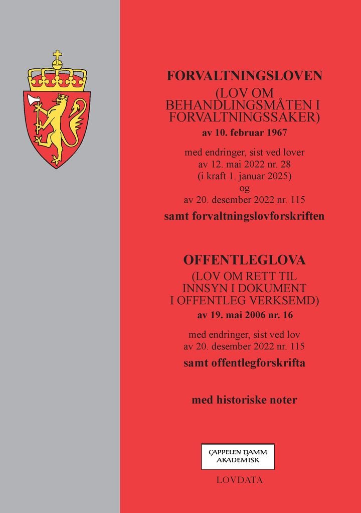 Forvaltningsloven ; Offenleglova - (lov om behandlingsmåten i forvaltningssaker) av 10. februar 1967 : med endringer, sist ved lover av 12. mai 2022 nr. 28 (i kraft 1. januar 2025) og av 20. desember 2022 nr. 115  : samt forvaltningslovforskriften :  (lov om rett til innsyn i dokument i offentleg verksemd) av 19. mai 2006 nr. 16 : med endringer, sist ved lov av 20. desember 2022 nr. 115 : samt offentlegforskrifta