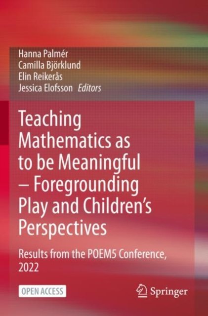 Teaching Mathematics as to be Meaningful - Foregrounding Play and Children''s Perspectives