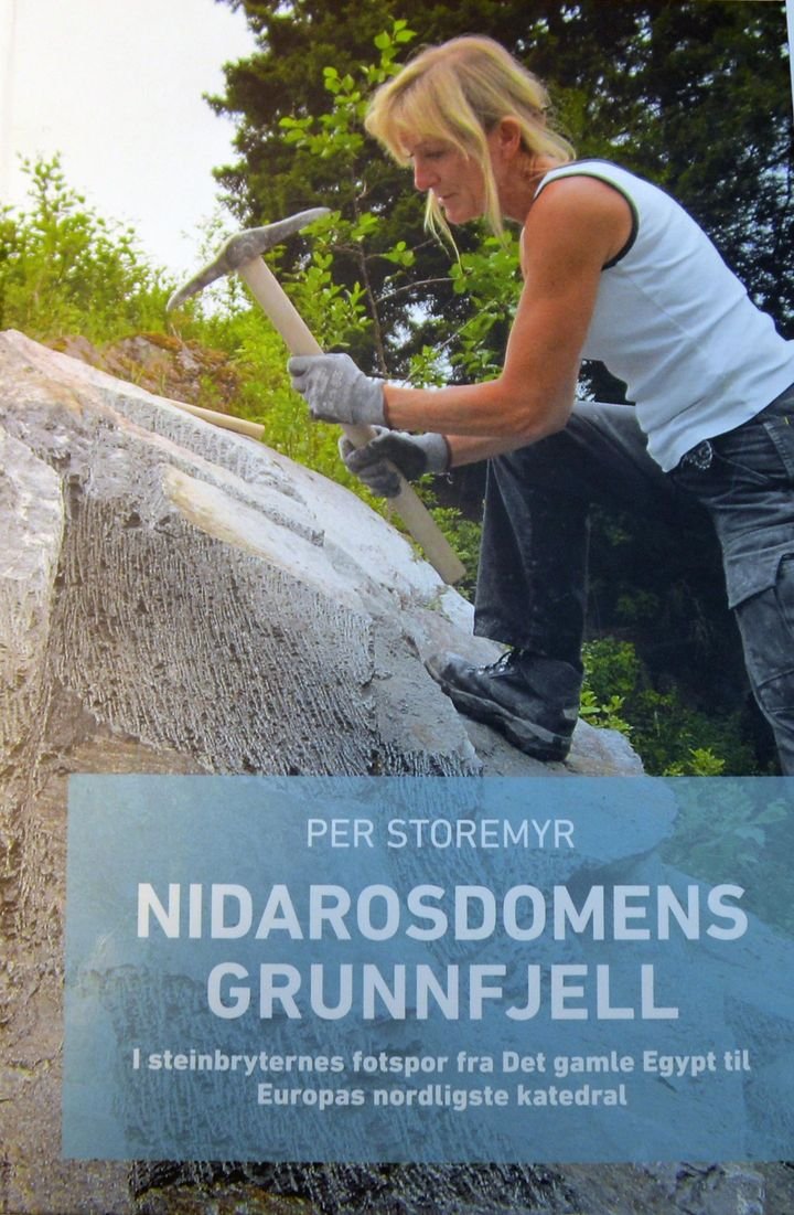 Nidarosdomens grunnfjell - i steinbryternes fotspor fra Det gamle Egypt til Europas nordligste katedral