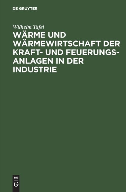 Warme Und Warmewirtschaft Der Kraft- Und Feuerungs-Anlagen in Der Industrie