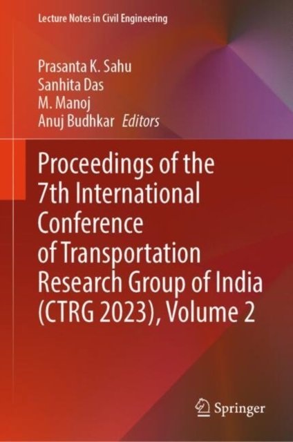 Proceedings of the 7th International Conference of Transportation Research Group of India, Ctrg 2023