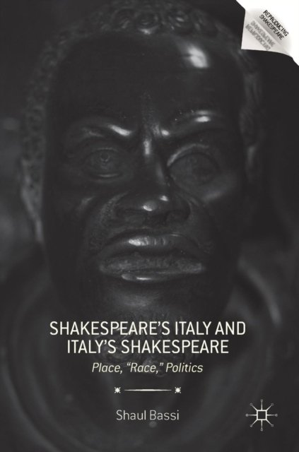 Shakespeare''s Italy and Italy''s Shakespeare
