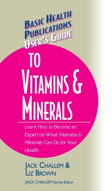 User''s Guide to Vitamins & Minerals