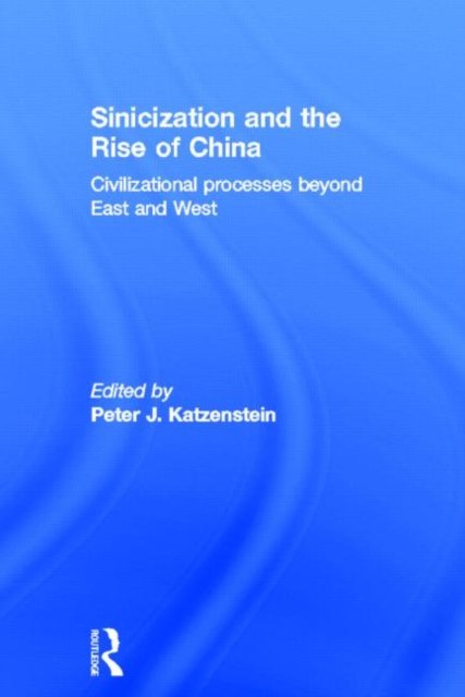 Sinicization and the Rise of China