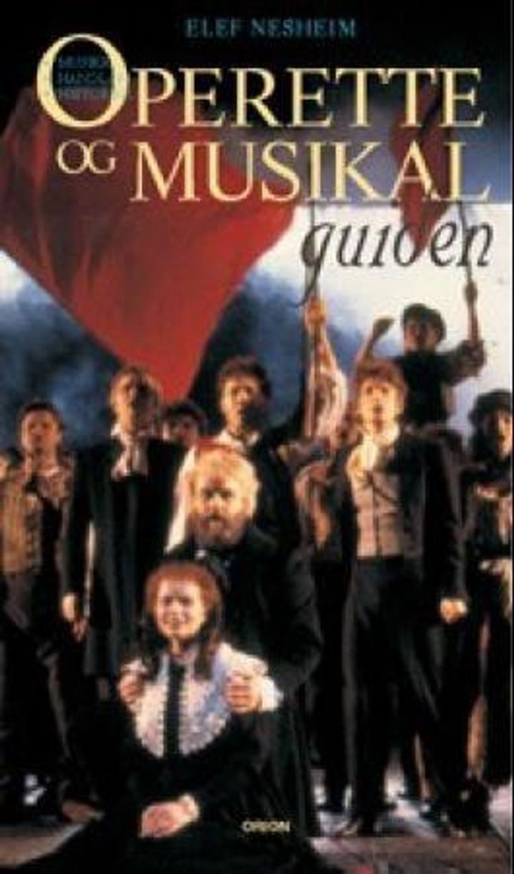 Operette- og musikalguiden - grisetter og baroner, trofasthet og utroskap, skurker og helter : musikk, handling, historikk
