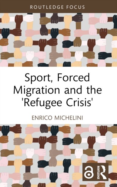 Sport, Forced Migration and the ''Refugee Crisis''