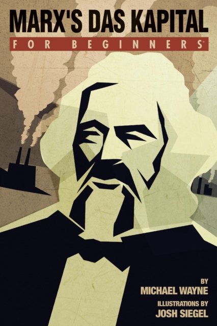 Marx''s Das Capital For Beginners