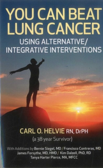 You Can Beat Lung Cancer – Using Alternative/Integrative Interventions