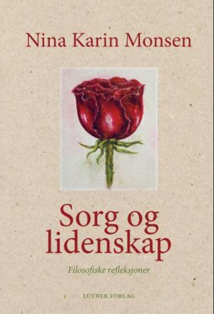Sorg og lidenskap - filosofiske refleksjoner