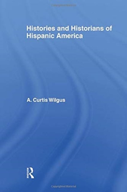 History and Historians of Hispanic America