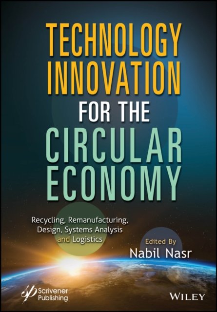Technology Innovation for the Circular Economy –  Recycling, Remanufacturing, Design, System  Analysis and Logistics