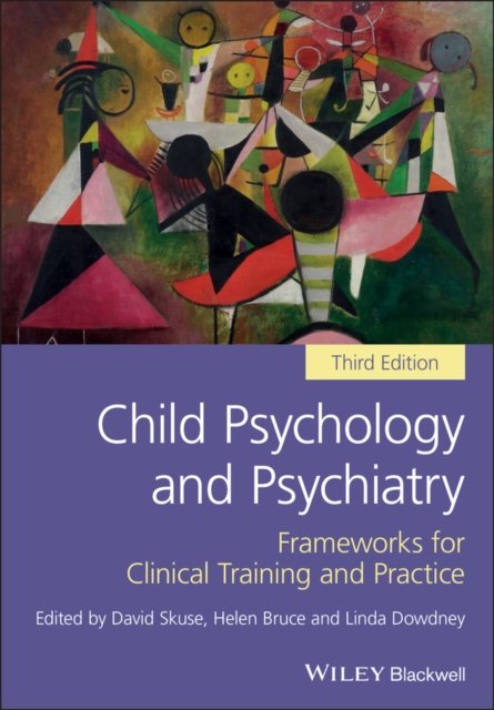 Child Psychology and Psychiatry – Frameworks for Clinical Training and Practice 3e