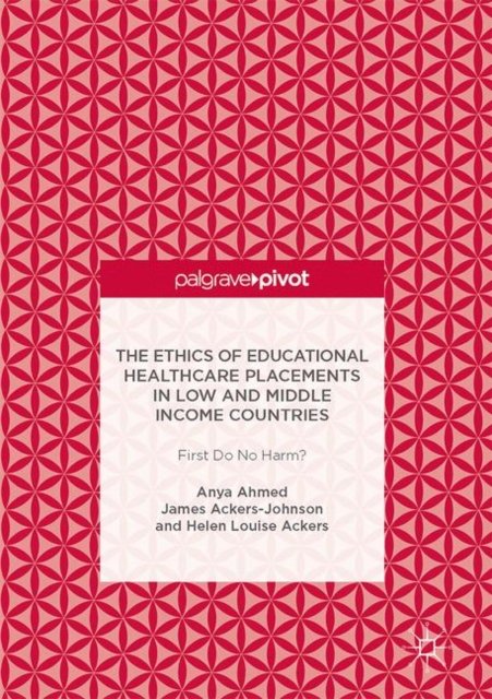The Ethics of Educational Healthcare Placements in Low and Middle Income Countries