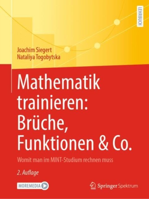 Mathematik trainieren: Bruche, Funktionen & Co.