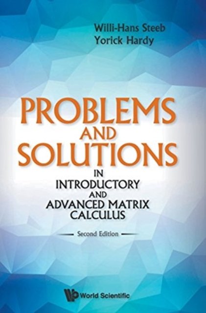 Problems And Solutions In Introductory And Advanced Matrix Calculus