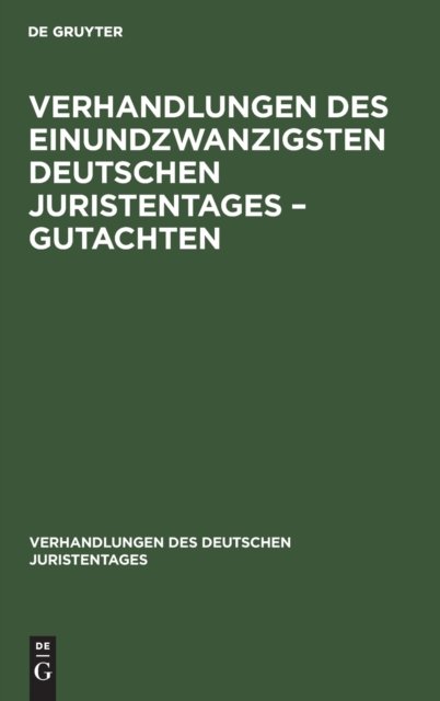 Verhandlungen des Einundzwanzigsten Deutschen Juristentages – Gutachten