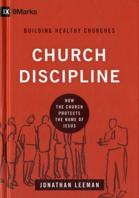 Church Discipline – How the Church Protects the Name of Jesus