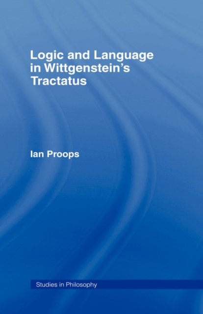 Logic and Language in Wittgenstein''s Tractatus