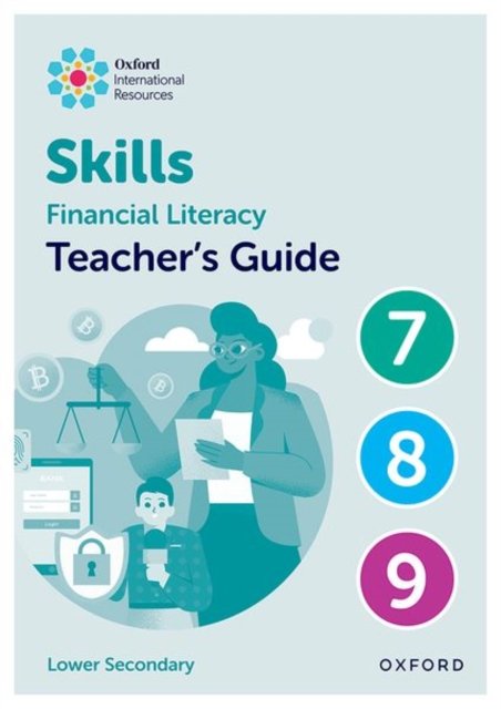 Oxford International Skills: Financial Literacy: Teacher''s Guide 7-9
