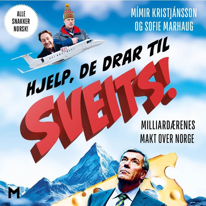 Hjelp, de drar til Sveits - milliardærenes makt over Norge
