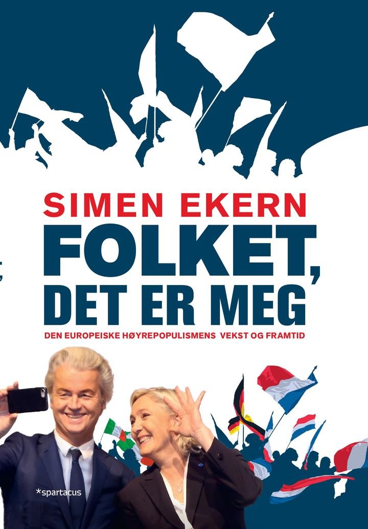 Folket, det er meg - den europeiske høyrepopulismens vekst og framtid