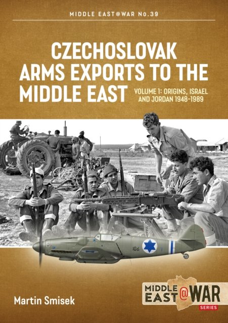 Czechoslovak Arms Exports to the Middle East Volume 1
