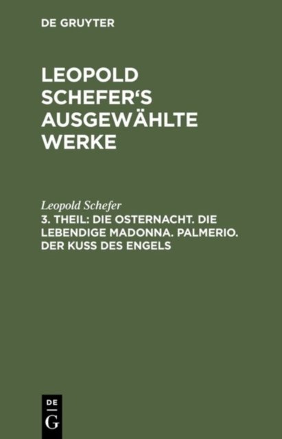 Die Osternacht. Die Lebendige Madonna. Palmerio. Der Kuß Des Engels