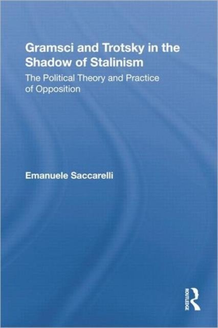 Gramsci and Trotsky in the Shadow of Stalinism